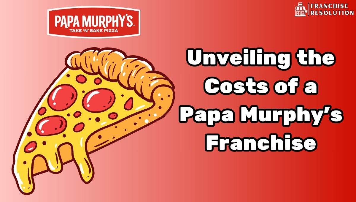 Papa Murphy's Franchise Cost