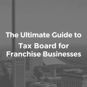 The Ultimate Guide to California Franchise Tax Board for Franchise Businesses